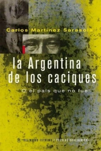 Libro La Argentina De Los Caciques - Martinez Sarasola, Carl