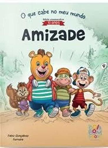 O Que Cabe No Meu Mundo 10 Anos - Amizade, De Fabio Gonçalves Ferreira. Editorial Bom Bom Books Em Português