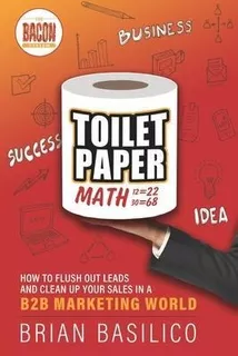 Toilet Paper Math : How To Flush Out Leads And Clean Up S...