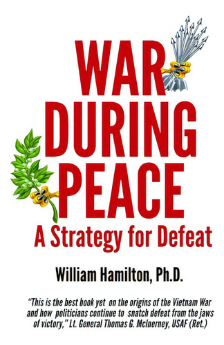 War During Peace: A Strategy For Defeat, De Hamilton, William A.. Editorial Lightning Source Inc, Tapa Blanda En Inglés