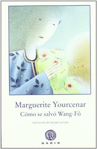 Como Se Salvo Wang-fo (rustica) /bv.28, De Yourcenar, Marguerite. Editorial Gadir, Tapa Blanda En Español, 2010