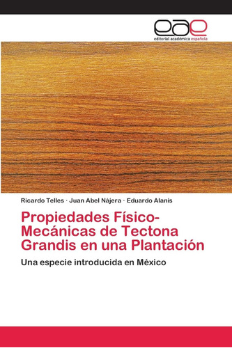 Libro: Propiedades Físico-mecánicas Tectona Grandis Un