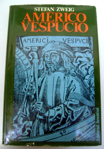 Americo Vespucio Stefan Zweig Biografia Edit Juventud Boedo