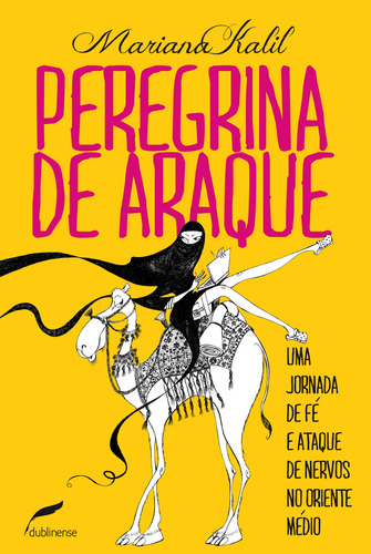 Peregrina de araque: Uma jornada de fé e ataque de nervos no Oriente Médio, de Kalil, Mariana. Editorial Editora Dublinense Ltda., capa mole em português, 2011