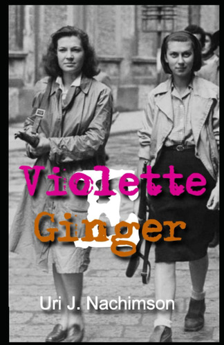 Libro: Violette E Ginger: Una Storia D Amore In Tempi Di Gue
