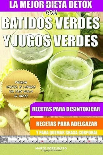 Libro: La Mejor Dieta Detox Con Batidos Verdes Y Jugos Para