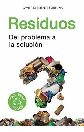 Libro : Residuos Del Problema A La Solución  - Clemente...