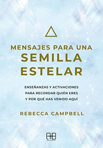 Libro Mensajes Para Una Semilla Estelar  De Campbell Rebecca