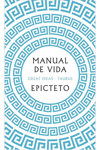 Manual De Vida, De Epicteto. Editorial Taurus, Tapa Blanda, Edición 1 En Español, 2023