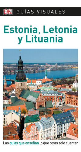 Guãâa Visual Estonia, Letonia Y Lituania: Las Guías Que Enseñan Lo Que Otras Solo Cuentan, De Varios Autores,. Guías Visuales, Vol. 1. Editorial Dk, Tapa Blanda En Español