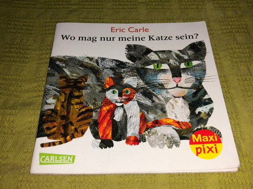 Wo Mag Nur Meine Katze Sein - Eric Carle - Carlsen