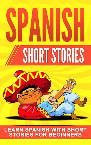 Libro: Spanish Short Stories: Learn Spanish With Short For