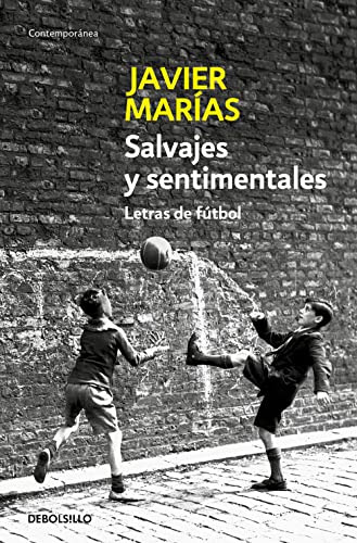 Salvajes Y Sentimentales: Letras De Futbol -contemporanea-