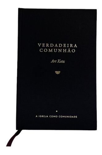Verdadeira Comunhão: A Igreja Como Comunidade, De Art Katz., Vol. 1. Editora Impacto, Capa Dura, Edição 1 Em Português, 2023