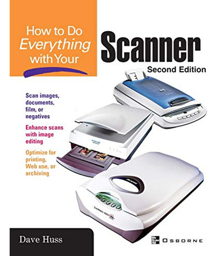 How To Do Everything With Your Scanner (en Inglés) / David H