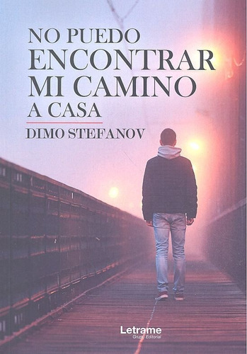 No Puedo Encontrar Mi Camino A Casa, De Stefanov, Dimo. Editorial Letrame S.l., Tapa Blanda En Español