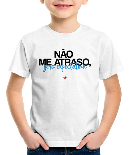 Camiseta Infantil Não Me Atraso, Gero Expectativa Camisa