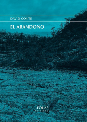 El Abandono, De Conte, David. Editorial Eolas Ediciones, Tapa Blanda En Español