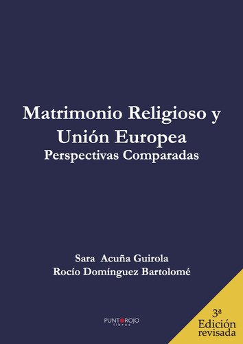 Matrimonio Religioso Y Unión Europea. Perspectivas Comparadas, De Acuña Guirola , Sara.., Vol. 1.0. Editorial Punto Rojo Libros S.l., Tapa Blanda, Edición 1.0 En Español, 2032