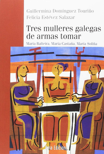 Tres Mulleres Galegas De Armas Tomar: María Balteira, María