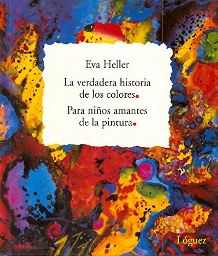 La Verdadera Historia De Los Colores - Eva Heller