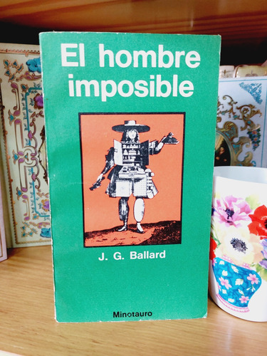 El Hombre Imposible J. G.  Ballard 