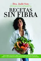 Comprar Recetas sin fibra: Comer rico y sin residuos también es posible. Aprende todos los trucos y recetas con este libro, de Soto Hernández, Judit. Salud y Bienestar Editorial ARCOPRESS, tapa blanda en espa