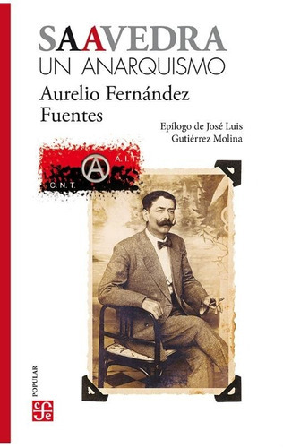 Saavedra -  Un Anarquismo: No, De Aurelio Fernández Fuentes. Serie No, Vol. No. Editorial Fondo De Cultura Económica, Tapa Blanda, Edición No En Español, 1