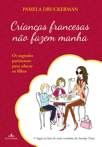 Crianças francesas não fazem manha, de Druckerman, Pamela. Editora Schwarcz SA, capa mole em português, 2013