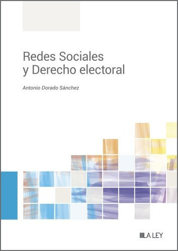 Redes Sociales Y Derecho Electoral, De Dorado Sanchez, Antonio. Editorial La Ley, Tapa Blanda En Español