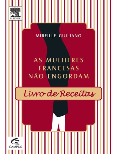 Mulheres Francesas Nao Engordam - Livro De Receitas, De Guiliano, Mireille. Editora Alta Books - Elsevier, Capa Mole, Edição 1 Em Português
