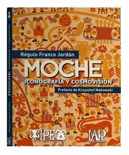 Moche Iconografía Y Cosmovisión - Régulo Franco Jordán