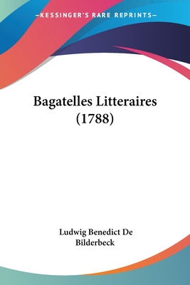 Libro Bagatelles Litteraires (1788) - De Bilderbeck, Ludw...