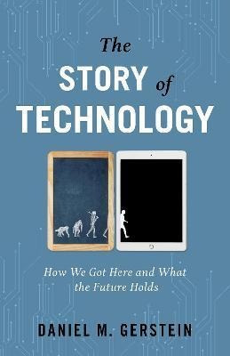 Libro The Story Of Technology : How We Got Here And What ...