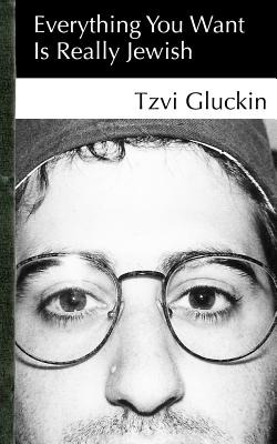 Libro Everything You Want Is Really Jewish - Gluckin, Tzvi