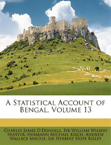 A Statistical Account Of Bengal, Volume 13, De O'donnell, Charles James. Editorial Nabu Pr, Tapa Blanda En Inglés