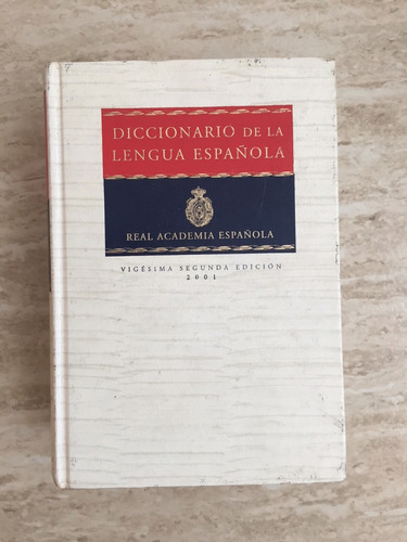 Diccionario De La Real Academia Española Xxii Edición 2001