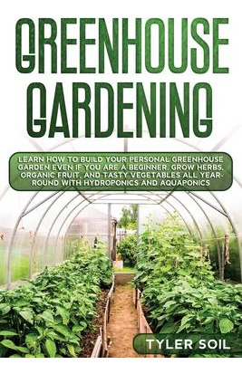 Libro Greenhouse Gardening : Learn How To Build Your Pers...