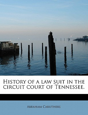 Libro History Of A Law Suit In The Circuit Court Of Tenne...