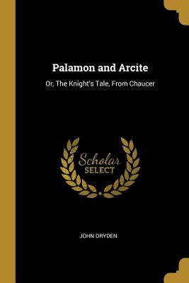 Libro Palamon And Arcite: Or, The Knight's Tale, From Cha...
