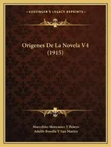 Comprar Origenes De La Novela V4 (1915), De Marcelino Menendez Y Pelayo., Vol. 4. Editorial Kessinger's Legacy Reprints, Tapa Blanda En Español, 1915