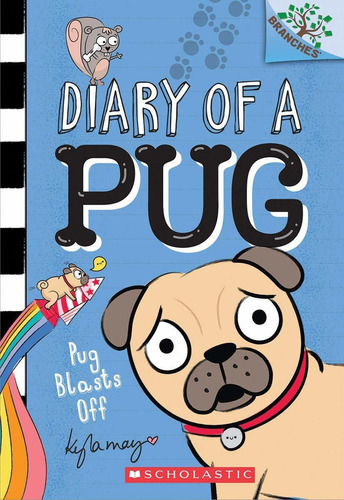 Pug Blasts Off: A Branches Book (diary Of A Pug #1), Volume 1: A Branches Book (diary Of A Pug #1), Volume 1, De Kyla May. Editorial Scholastic Inc., Tapa Blanda, Edición 2019 En Inglés, 2019