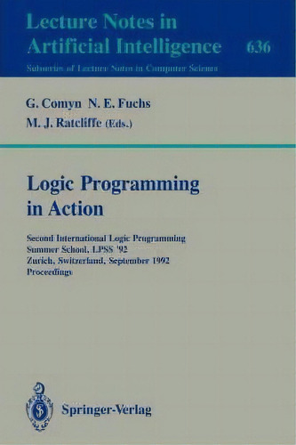 Logic Programming In Action, De Gerard Comyn. Editorial Springer Verlag Berlin Heidelberg Gmbh Co Kg, Tapa Blanda En Inglés