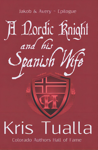 A Nordic Knight And His Spanish Wife: Jakob & Avery - Epilogue, De Tualla, Kris. Editorial Createspace, Tapa Blanda En Inglés