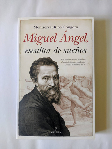 Miguel Angel Escultor de Sueños, De Rico Gongora Montserrat. Editorial Almuzara Editorial En Español