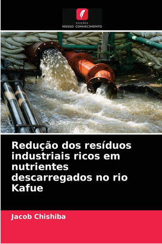 Redução Dos Resíduos Industriais Ricos Em Nutrientes Descarr