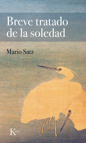 Breve tratado de la soledad, de Satz, Mario. Editorial Kairos, tapa blanda en español, 2022