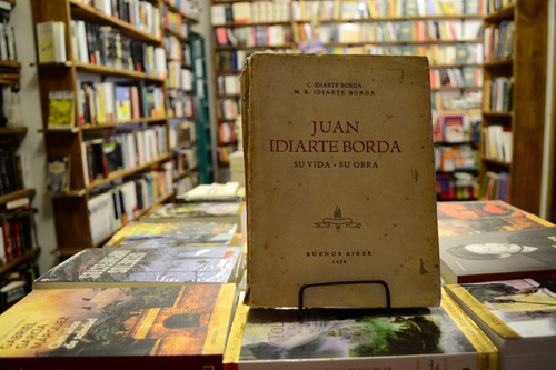 Juan Idiarte Borda. Su Vida - Su Obra. C Y M E Idiarte Borda (Usado)