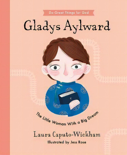 Gladys Aylward : The Little Woman With A Big Dream, De Laura Wickham. Do Great Things For God, Vol. 1. Editorial The Good Book Company, Tapa Dura En Inglés