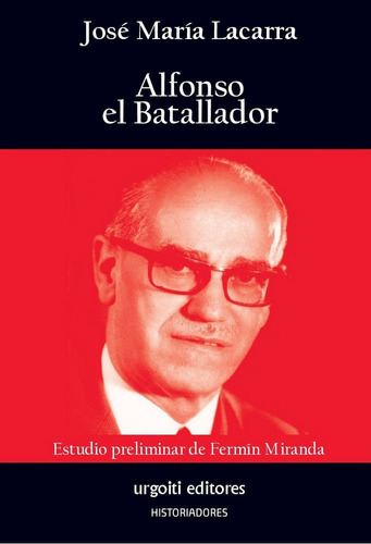 Alfonso El Batallador - Lacarra Y De Miguel, Jose Maria